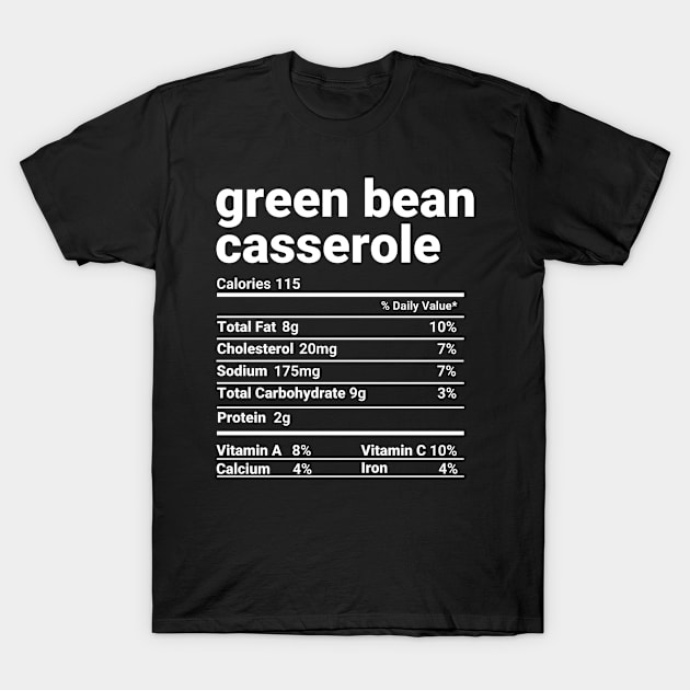 Green Bean Casserole Nutrition Facts Thanksgiving Costume T-Shirt by tobzz